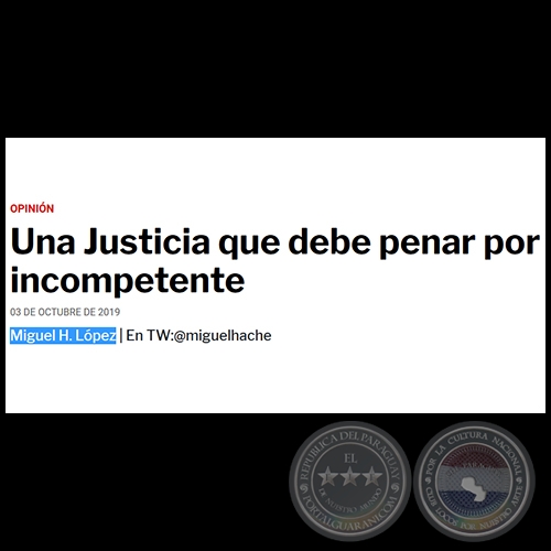 UNA JUSTICIA QUE DEBE PENAR POR INCOMPETENTE - Por MIGUEL H. LPEZ - Jueves, 03 de Octubre de 2019
